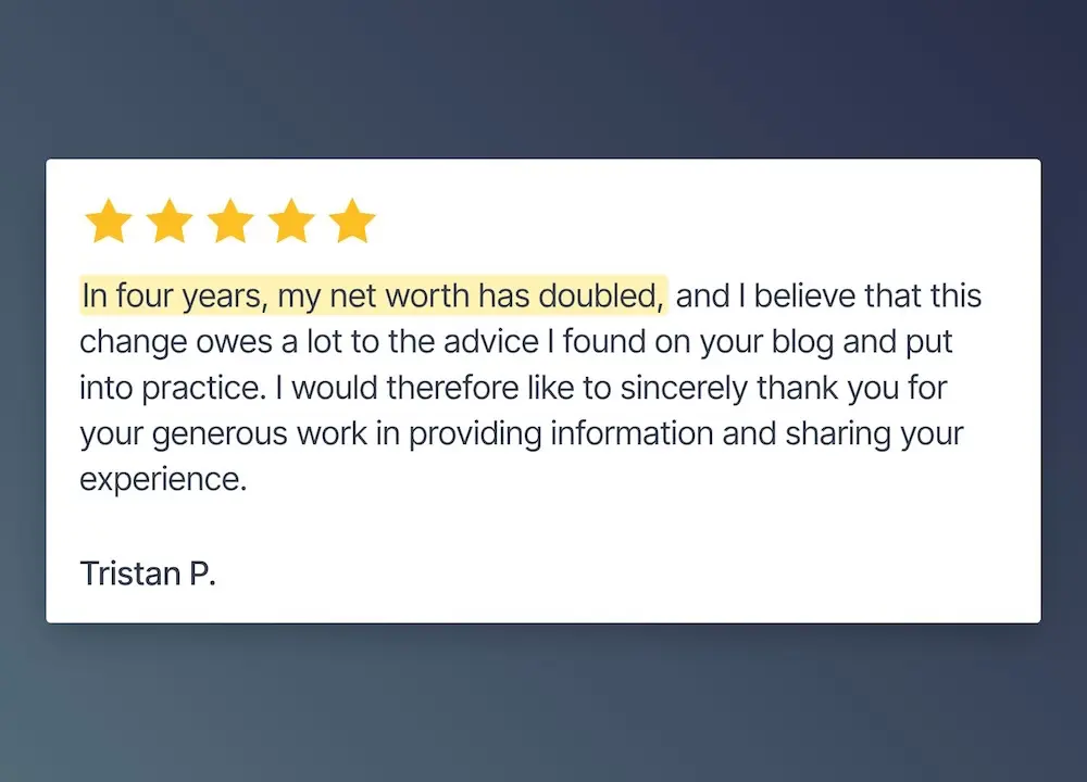 Tristan's FIRE testimonial, with the increase in his net worth (what makes me happy is that I get several like this every month!)