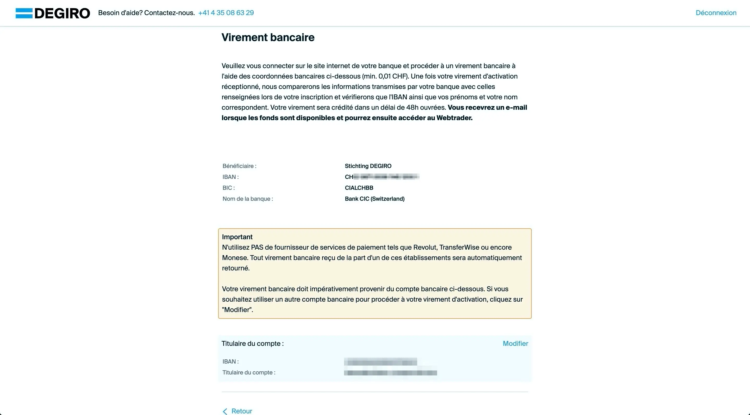 All you have to do now is send a minimum of 0.01 CHF to activate your DEGIRO account (be careful, any transfer from Revolut, Wise, formerly Wise, formerly TransferWise, or Monese will be automatically rejected)